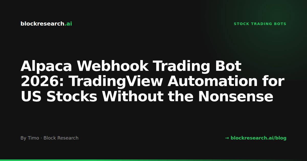 Alpaca Webhook Trading Bot 2026: TradingView Automation for US Stocks Without the Nonsense