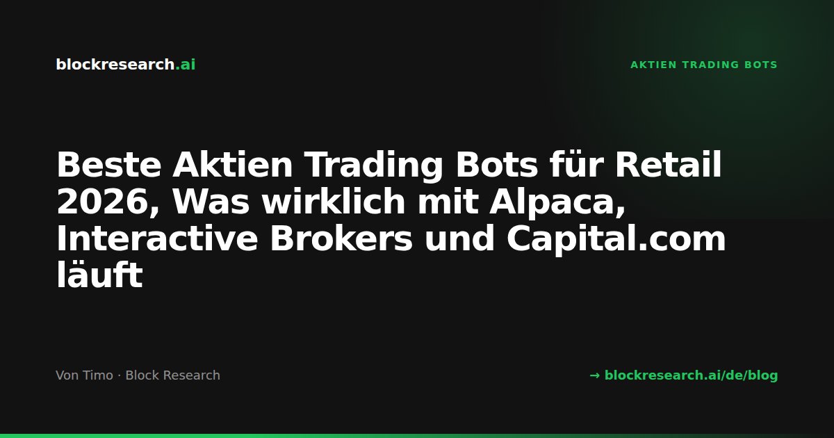 Beste Aktien Trading Bots für Retail 2026, Was wirklich mit Alpaca, Interactive Brokers und Capital.com läuft