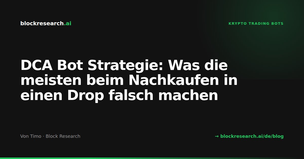DCA Bot Strategie: Was die meisten beim Nachkaufen in einen Drop falsch machen