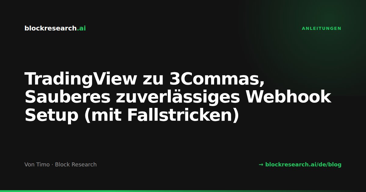 TradingView zu 3Commas, Sauberes zuverlässiges Webhook Setup (mit Fallstricken)