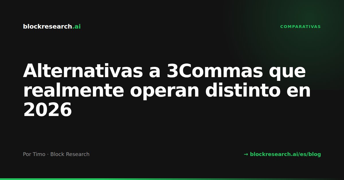 Alternativas a 3Commas que realmente operan distinto en 2026