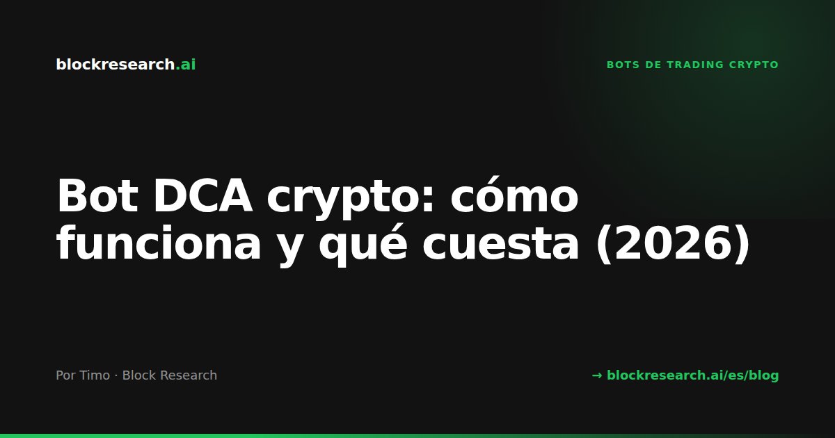 Bot DCA crypto: cómo funciona y qué cuesta (2026)