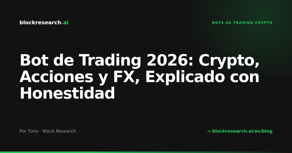 Bot de Trading 2026: Crypto, Acciones y FX, Explicado con Honestidad