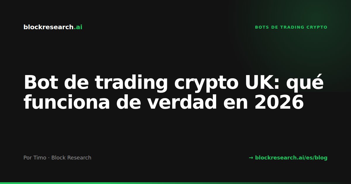 Bot de trading crypto UK: qué funciona de verdad en 2026