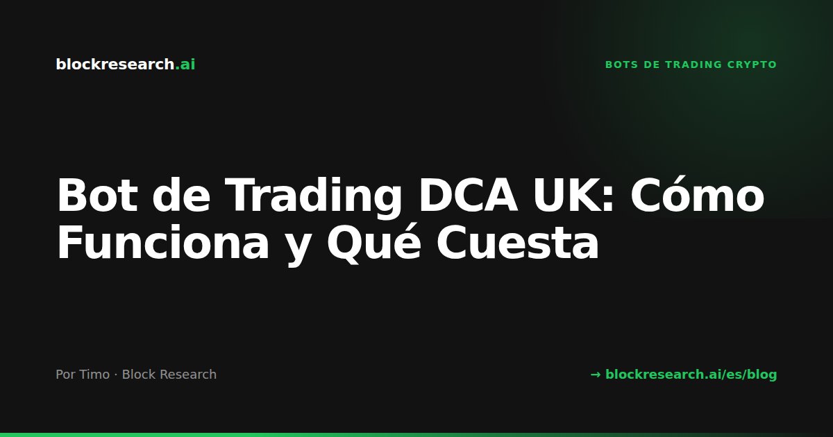 Bot de Trading DCA UK: Cómo Funciona y Qué Cuesta