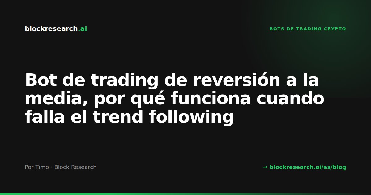 Bot de trading de reversión a la media, por qué funciona cuando falla el trend following
