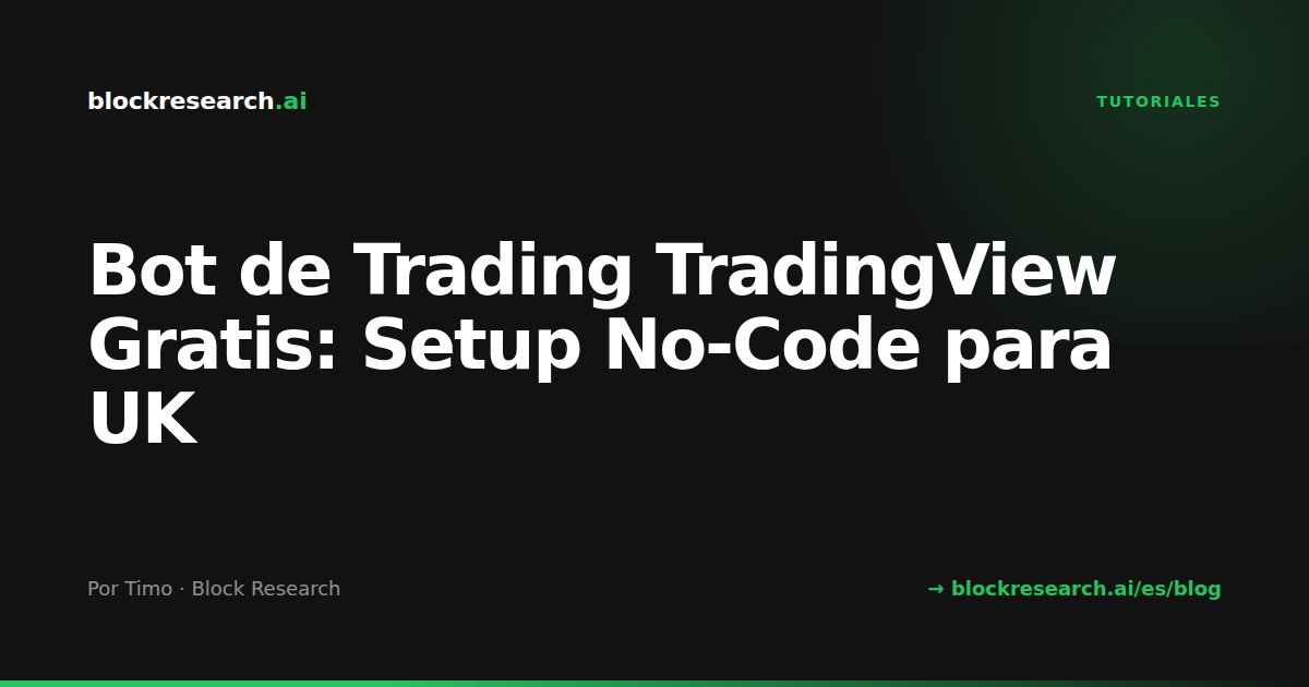 Bot de Trading TradingView Gratis: Setup No-Code para UK