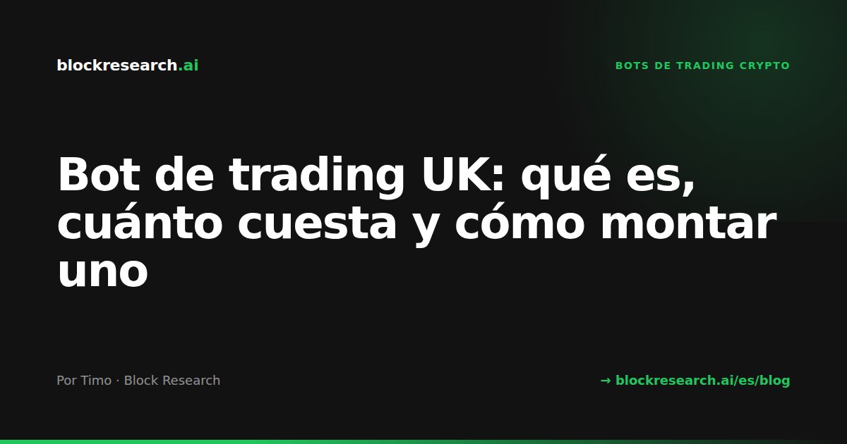 Bot de trading UK: qué es, cuánto cuesta y cómo montar uno
