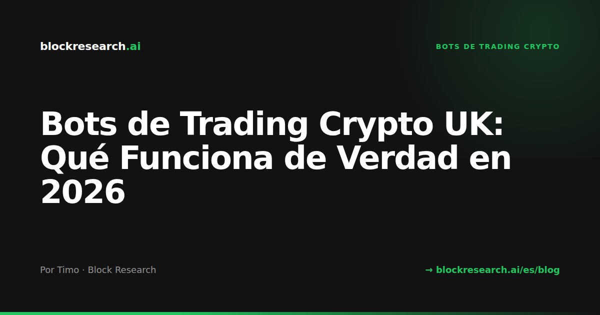 Bots de Trading Crypto UK: Qué Funciona de Verdad en 2026