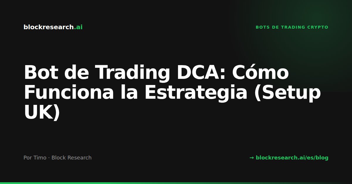 Bot de Trading DCA: Cómo Funciona la Estrategia (Setup UK)