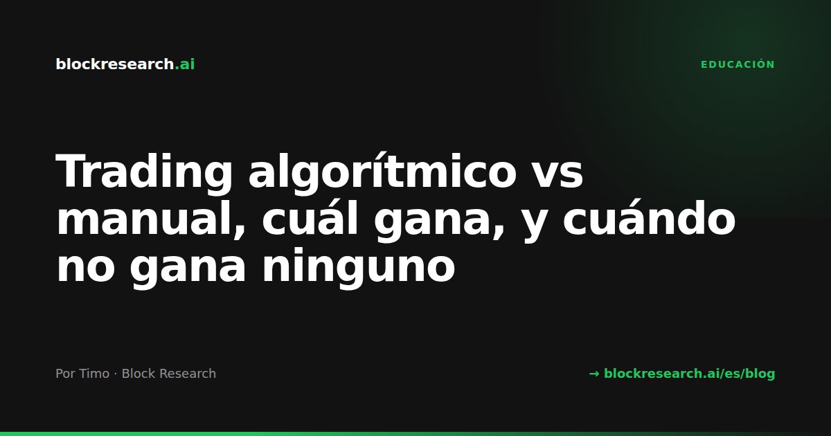 Trading algorítmico vs manual, cuál gana, y cuándo no gana ninguno