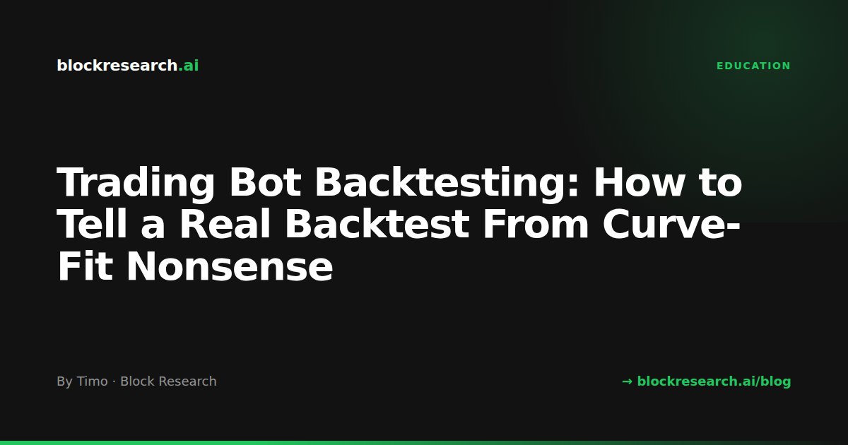 Trading Bot Backtesting: How to Tell a Real Backtest From Curve-Fit Nonsense