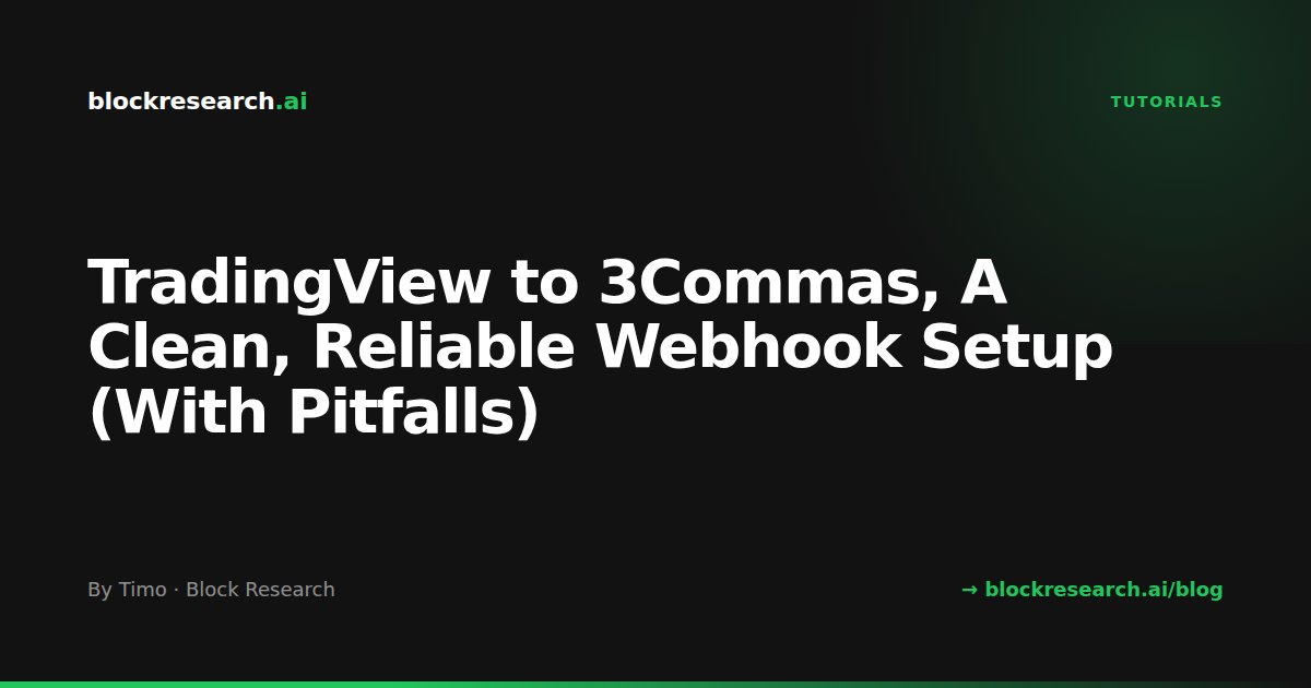 TradingView to 3Commas, A Clean, Reliable Webhook Setup (With Pitfalls)
